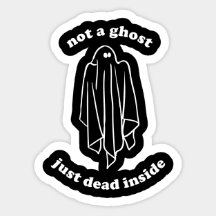 Halloween Funny Not A Ghost Just Dead Inside Aesthetics Sticker